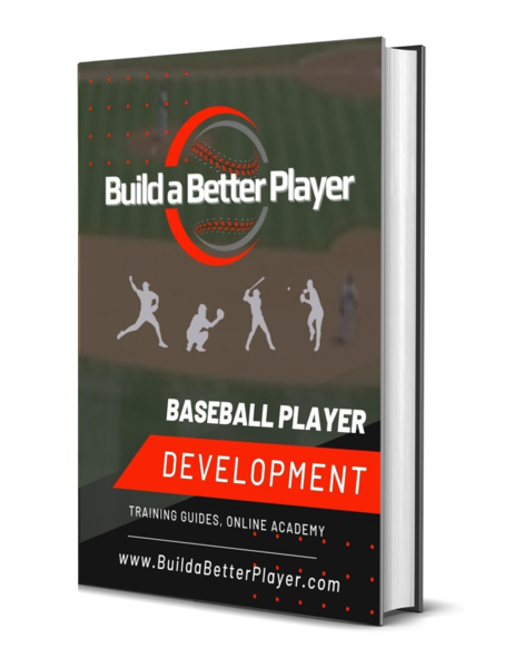 BuildaBetterPlayer.com Build a Better Player Baseball Skills Development Guide.