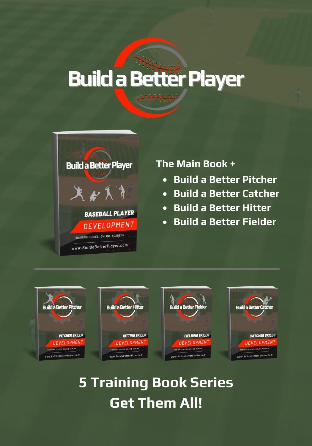 Build a Better Player - 5 Training Book Series for Youth to High School Baseball